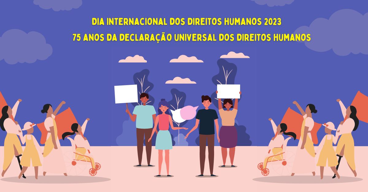 Dia Internacional dos direitos humanos 2023 75 anos da Declaração Universal dos Direitos Humanos
