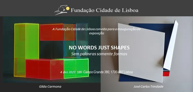 NO WORDS JUST SHAPES, Gilda Carmona e José Carlos Trindade