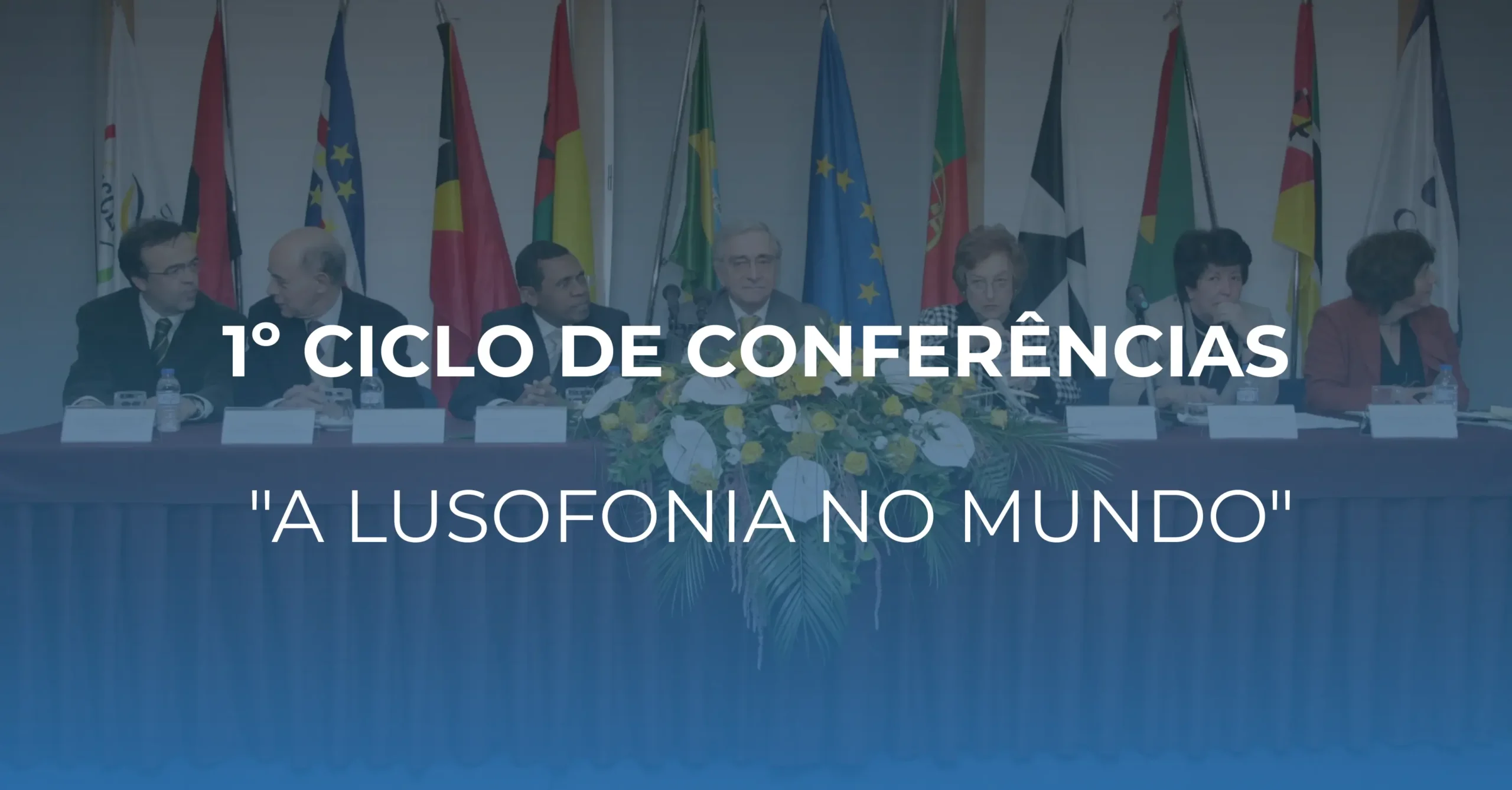 I Ciclo de Conferências – A Lusofonia no Mundo