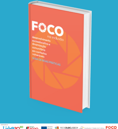 Projeto “FOCO na Inclusão” criou Guia de Boas Práticas para a Dinamização Comunitária em Contextos Vulneráveis  